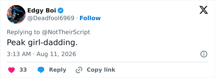 Edgy Boi's tweet: Peak girl-dadding, referencing a dad's astonishing words to his drunken daughter. Edgy Boi's tweet: Peak girl-dadding, referencing a dad's astonishing words to his drunken daughter.