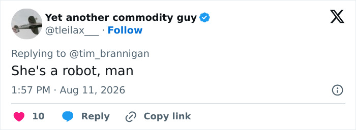 Tweet by a commodity guy with a profile picture of a plane, calling the mystery woman a robot. Tweet by a commodity guy with a profile picture of a plane, calling the mystery woman a robot.
