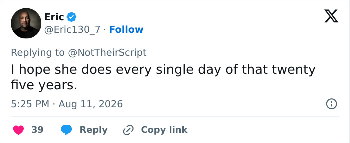 Eric's tweet: I hope she does every single day of that twenty-five years, regarding the drunken daughter. Eric's tweet: I hope she does every single day of that twenty-five years, regarding the drunken daughter.