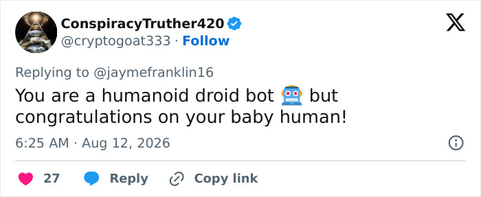 Conspiracy Truther 420 tweet about a mystery woman being a humanoid droid bot and congratulating her on a baby human.