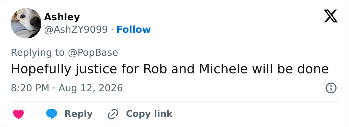 A tweet from @AshZY9099, commenting on Rob Reiners son, says Hopefully justice for Rob and Michele will be done. A tweet from @AshZY9099, commenting on Rob Reiners son, says Hopefully justice for Rob and Michele will be done.