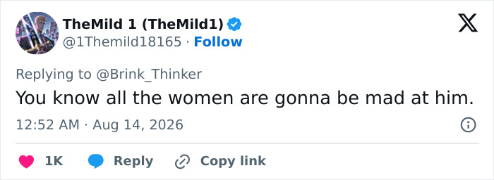 A tweet by TheMild 1 replying to @Brink_Thinker: You know all the women are gonna be mad at him. Viral performance. A tweet by TheMild 1 replying to @Brink_Thinker: You know all the women are gonna be mad at him. Viral performance.