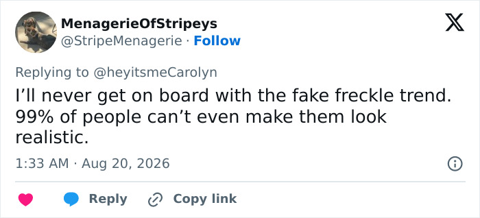A social media comment from MenagerieOfStripeys about a reality star's fake freckle brand and viral trend. A social media comment from MenagerieOfStripeys about a reality star's fake freckle brand and viral trend.