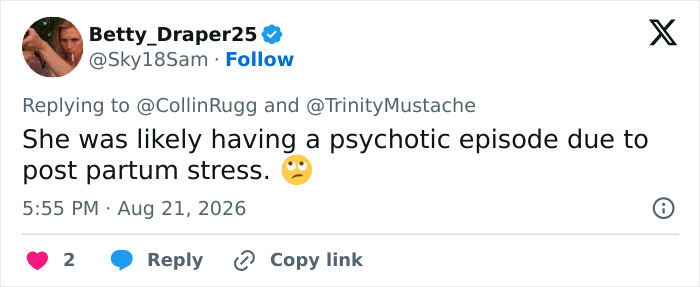 Twitter reply from 'Betty_Draper25' suggesting Laken Snelling had a psychotic episode due to postpartum stress. Twitter reply from 'Betty_Draper25' suggesting Laken Snelling had a psychotic episode due to postpartum stress.