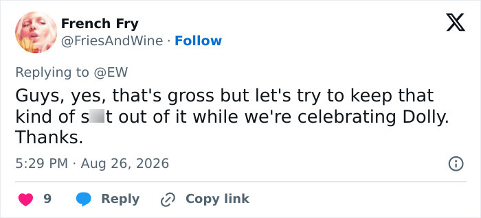 A social media comment from @FriesAndWine, urging to focus on Dolly Parton and avoid disrespectful tributes. A social media comment from @FriesAndWine, urging to focus on Dolly Parton and avoid disrespectful tributes.