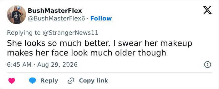 Screenshot of a tweet from BushMasterFlex, Aug 29, 2026, saying: She looks so much better. I swear her makeup makes her face look much older though, discussing Millie Bobby Brown's weight loss transformation. Screenshot of a tweet from BushMasterFlex, Aug 29, 2026, saying: She looks so much better. I swear her makeup makes her face look much older though, discussing Millie Bobby Brown's weight loss transformation.