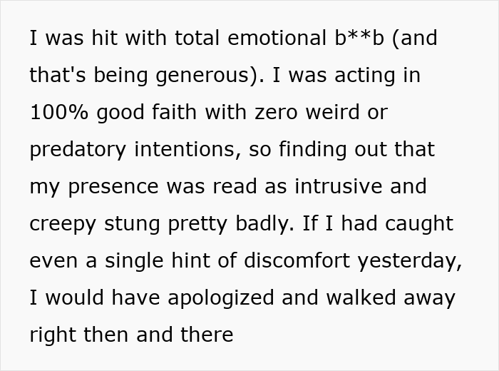 Text reads: my presence was read as intrusive and creepy, stung pretty badly, describing social interaction. Text reads: my presence was read as intrusive and creepy, stung pretty badly, describing social interaction.