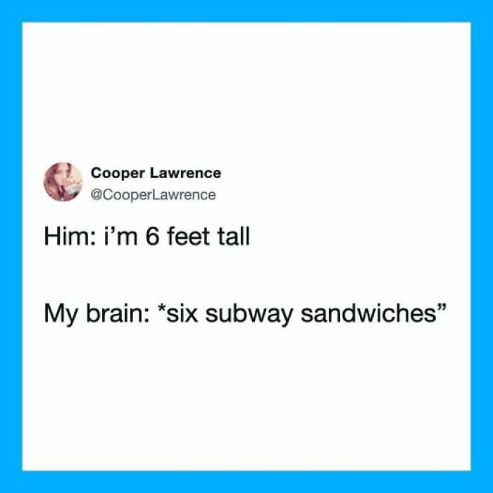 Funny tweet: interpreting 6 feet tall as six subway sandwiches, a humorous brain comparison.