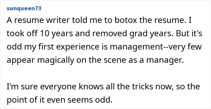 A woman reveals her resume botoxing trick, removing 10 years and graduation dates, to land jobs.