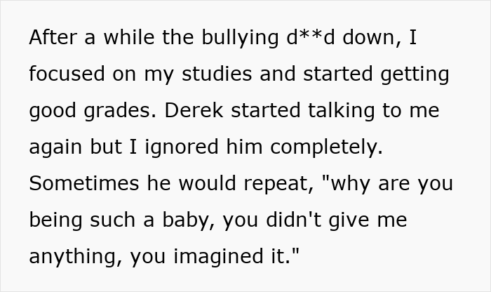 Text about the bullying decreasing and the kid focusing on studies despite the bully gaslights kid attempts to interact. Text about the bullying decreasing and the kid focusing on studies despite the bully gaslights kid attempts to interact.