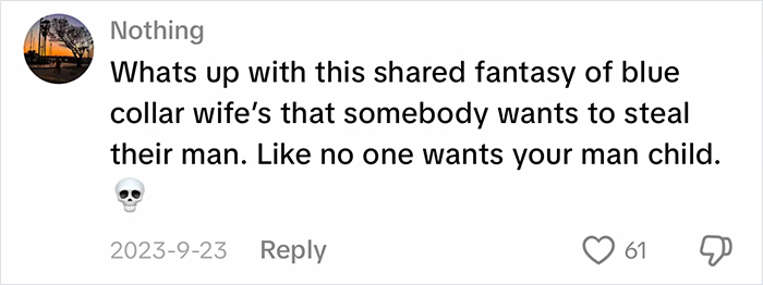 A comment questioning the shared fantasy of blue collar wives, about blue-collar husbands. A comment questioning the shared fantasy of blue collar wives, about blue-collar husbands.