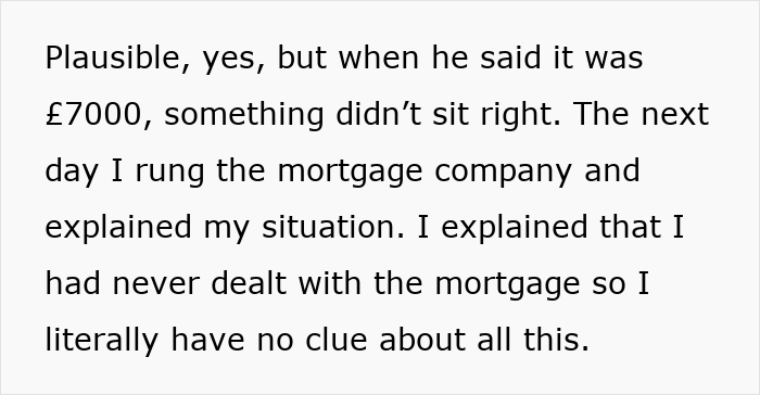 Screenshot of text describing the woman's suspicion about her jobless ex-husband's £7000 arrears claim and her call to the mortgage company. Screenshot of text describing the woman's suspicion about her jobless ex-husband's £7000 arrears claim and her call to the mortgage company.