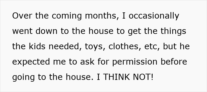 A woman sharing how her jobless ex-husband tried to control access to her home, despite her needing items for her kids. A woman sharing how her jobless ex-husband tried to control access to her home, despite her needing items for her kids.