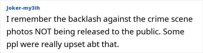 A comment recalling public upset over unreleased crime scene photos in the Bryan Kohberger targeted house case. A comment recalling public upset over unreleased crime scene photos in the Bryan Kohberger targeted house case.