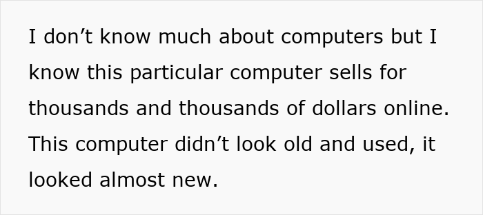 Text expressing a man's shock at the high value of the fancy laptop he found, noting its nearly new condition. Text expressing a man's shock at the high value of the fancy laptop he found, noting its nearly new condition.