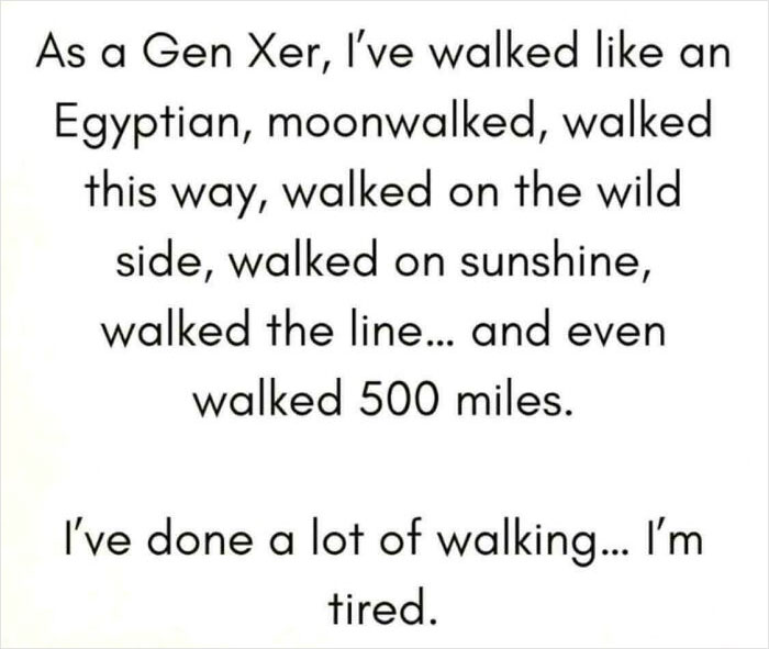 A meme listing various ways a Gen Xer has walked, embodying the Gen X experience.