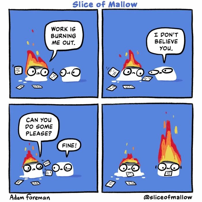 Humorous comics of a marshmallow burning from work, asking for help, then melting with a large flame.
