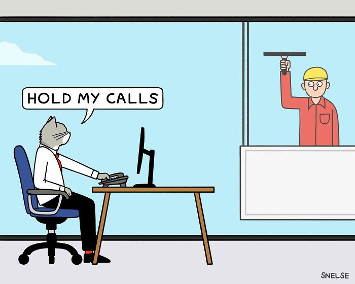 Absurd cat comic by Steve Nelson: A gray cat in a shirt and tie says Hold my calls at a desk, looking out at a window cleaner.