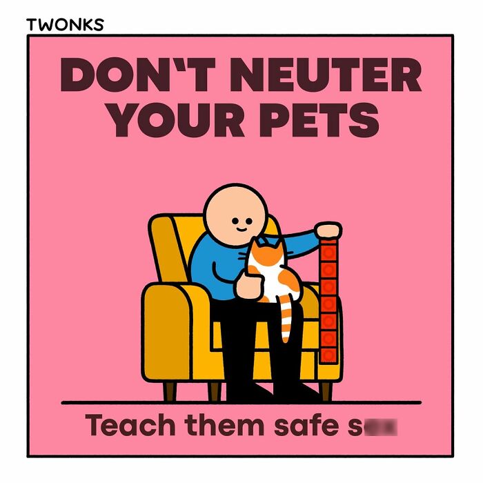 Absurd cat comic by Steve Nelson: A person holds an orange cat while sitting, with a stack of condoms, saying Don't neuter your pets, teach them safe s*x.