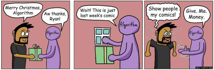 A relatable comic showing a person giving an algorithm a comic as a gift, only to angrily demand it shows their comics and gives them money, highlighting humor in digital interactions.