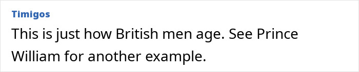 A comment on aging physique, referencing British men and Prince William. A comment on aging physique, referencing British men and Prince William.