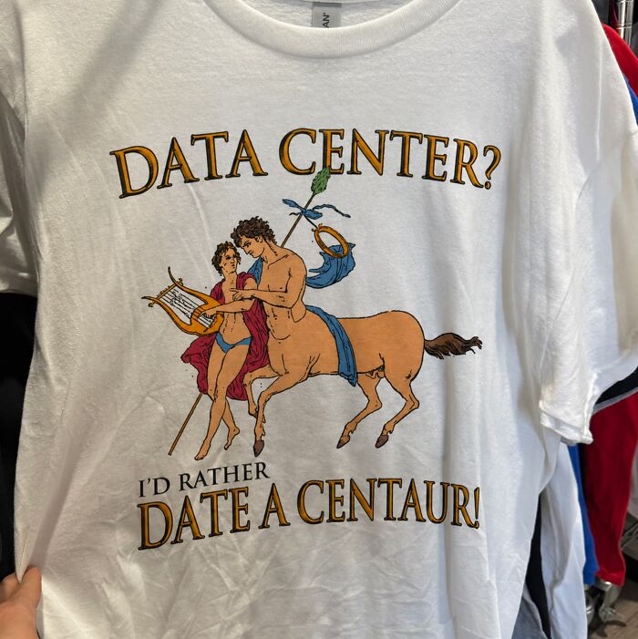 A white iconic shirt with a funny graphic, a centaur and a person, and text: Data Center? I'd rather date a centaur!