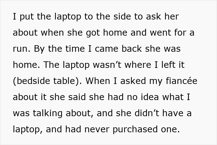 Text snippet: man finds the fancy laptop missing after fiancée denies owning one, adding to the internet theories. Text snippet: man finds the fancy laptop missing after fiancée denies owning one, adding to the internet theories.