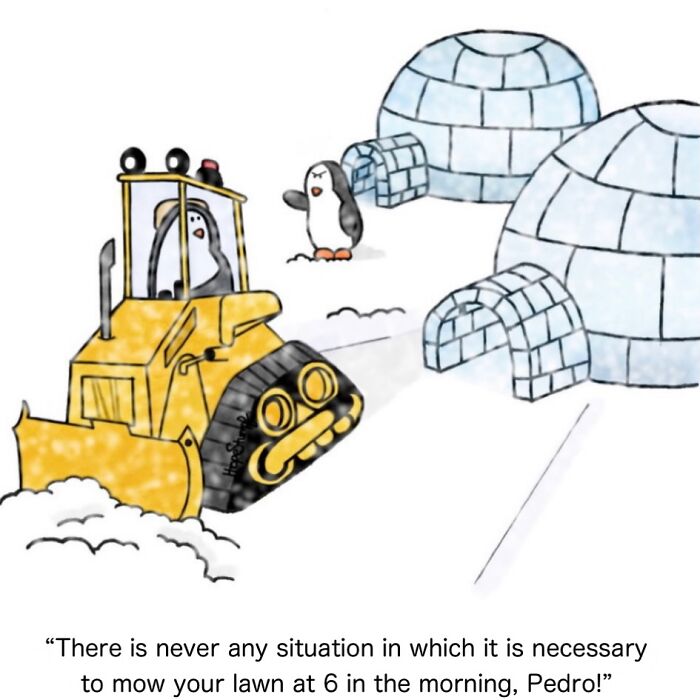 Relatable animals comic of a penguin operating a bulldozer in the snow, with another penguin complaining about the noise from igloos.