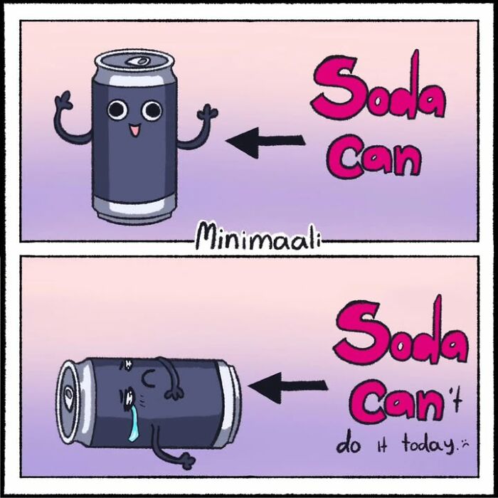 A Minimaali comic depicting a soda can as happy and a sad, deflated soda can, a pun on soda can't.