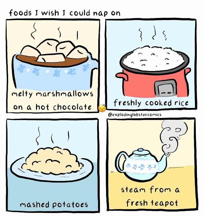 Artist's comics: Melty marshmallows, freshly cooked rice, mashed potatoes, and steam from a fresh teapot as foods to nap on.