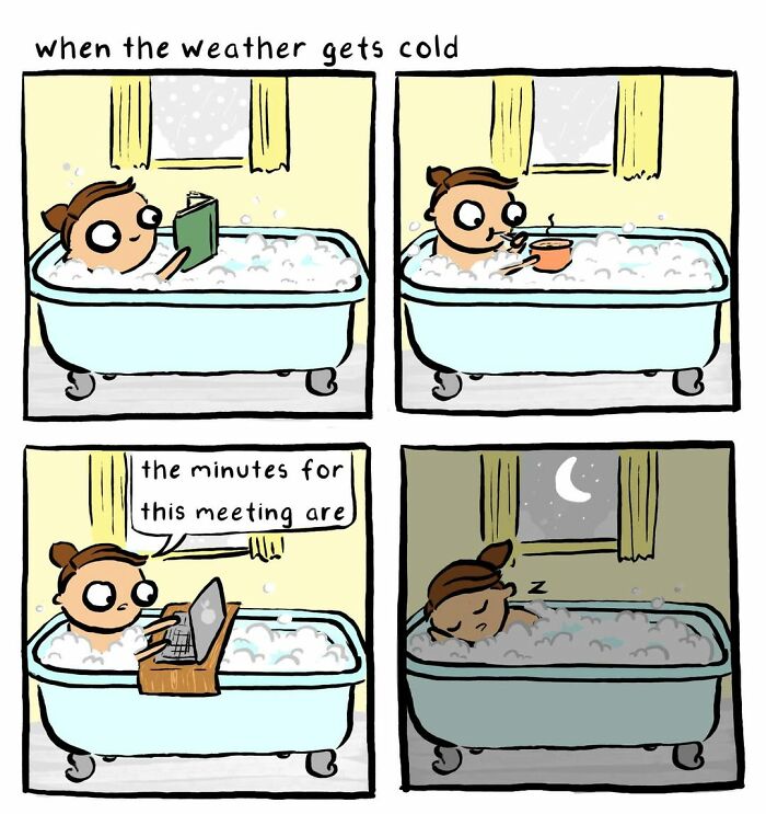 Artist's comics: A person enjoying a bubble bath, reading, drinking, working, and sleeping as the weather gets cold.