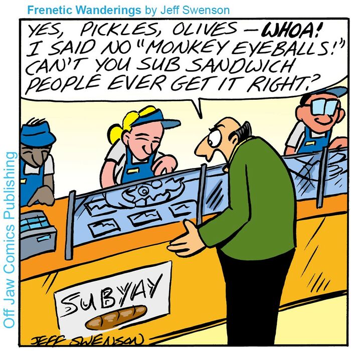 A one-panel comic: a customer complains about monkey eyeballs in his sub sandwich. New comics with weird humor.
