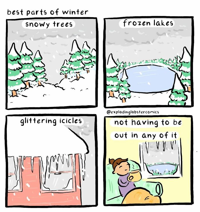 A comic depicting the best parts of winter, including snowy trees, frozen lakes, glittering icicles, and staying inside. These comics explore cats, cryptids, and life choices.