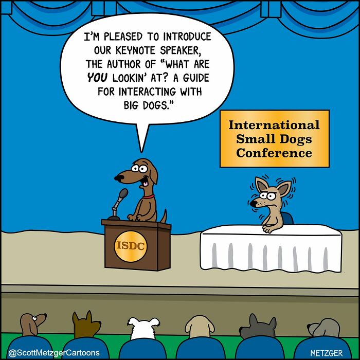 Scott Metzger comic: a dog gives a keynote speech at an International Small Dogs Conference. Relatable comics.
