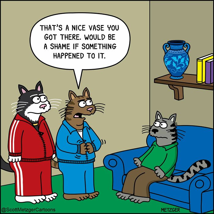 Scott Metzger comic: two cats threatening another cat about a vase. Weird logic of cats and dogs.
