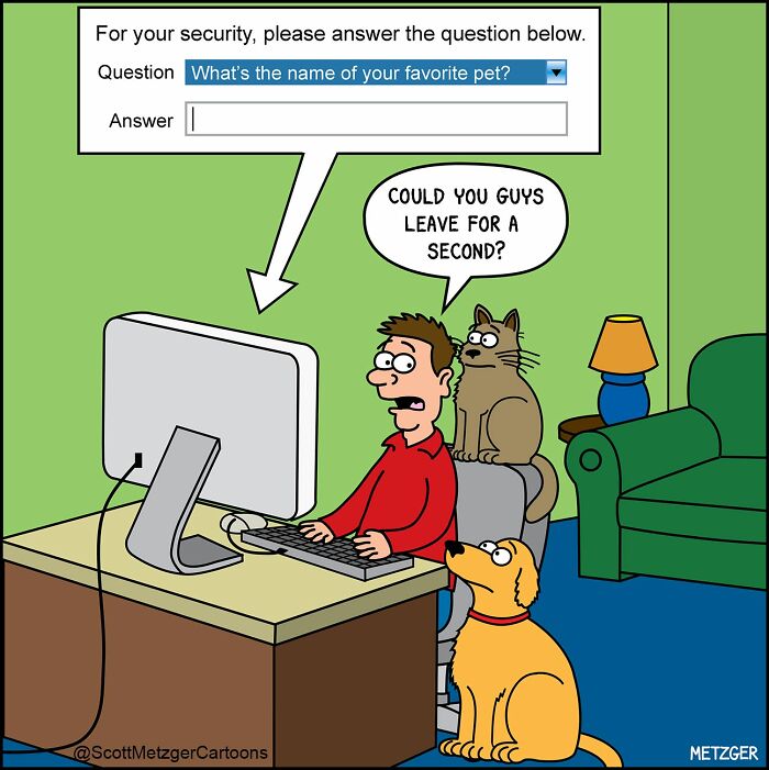 A relatable comic of a man trying to answer a security question about his favorite pet with his cat and dog watching.