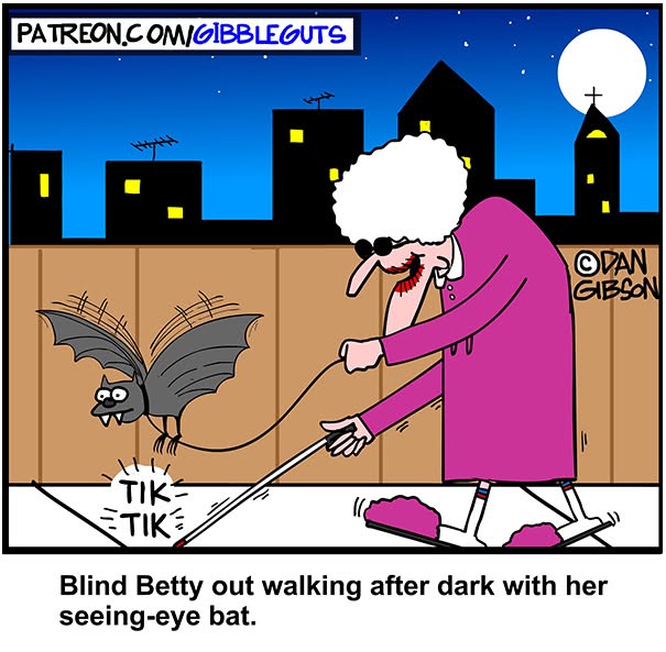 Hilarious one-panel comic by Dan Gibson: a blind woman walking at night with a bat as her seeing-eye animal.