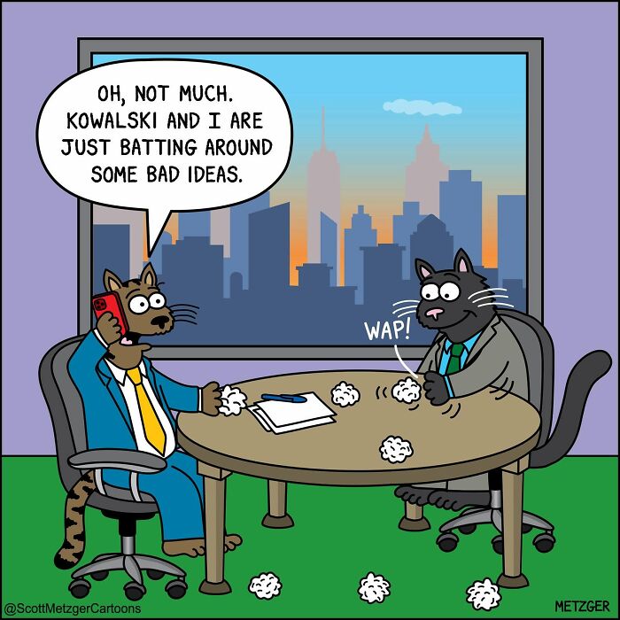 Scott Metzger cartoon: Two cats in business suits batting around bad ideas in an office.