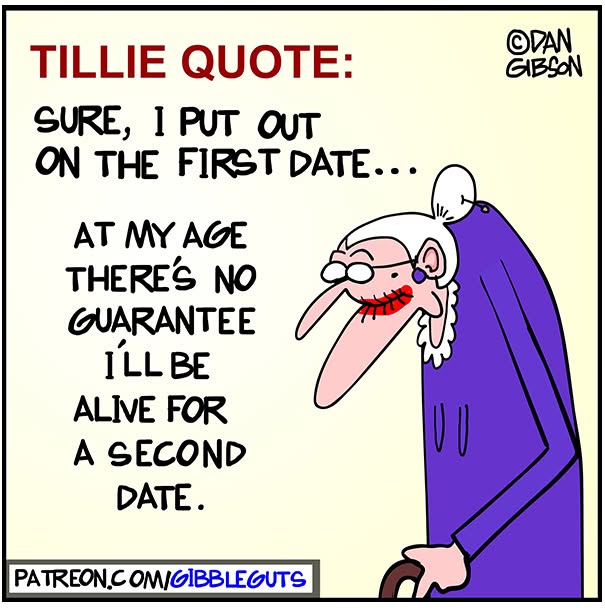 Hilarious one-panel comic by Dan Gibson featuring an old woman named Tillie and her quote about first dates.