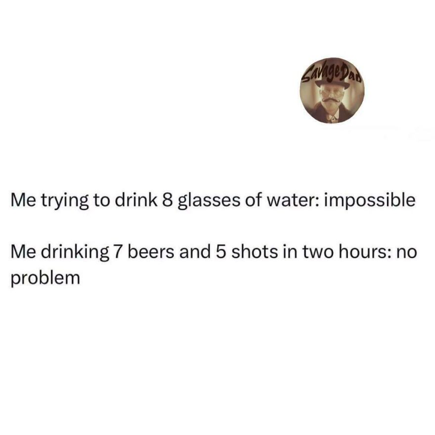 A text meme comparing difficulty of drinking water versus beer and shots, a hilarious real life meme.