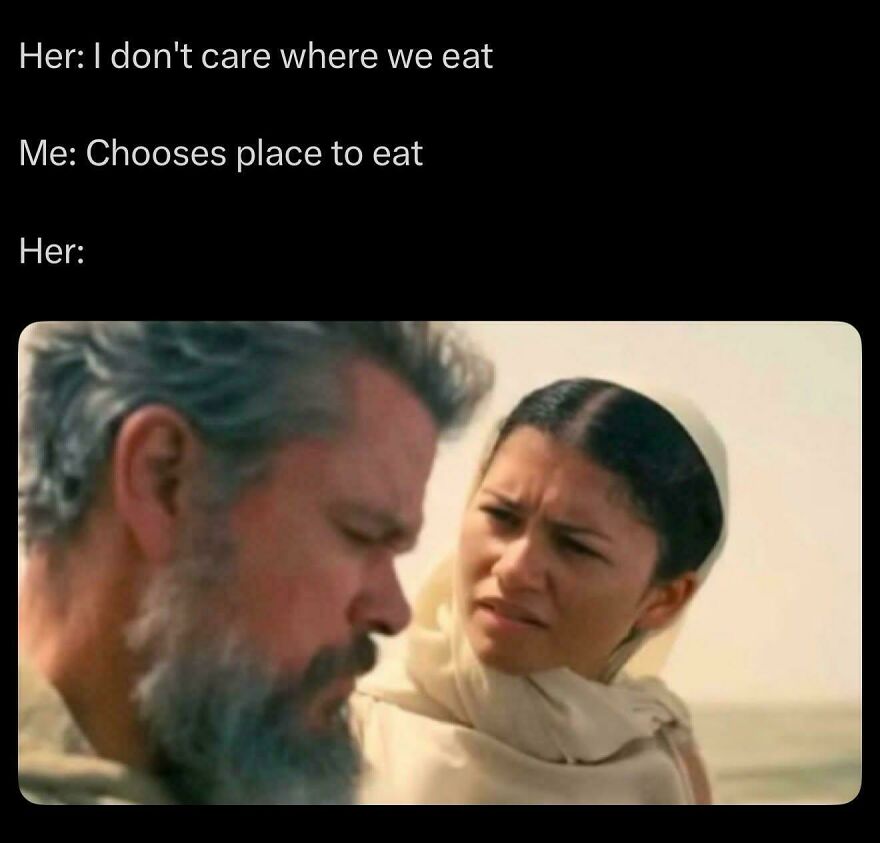 A meme featuring Zendaya looking displeased at Timothée Chalamet after he chose a place to eat, reflecting hilarious real life memes.