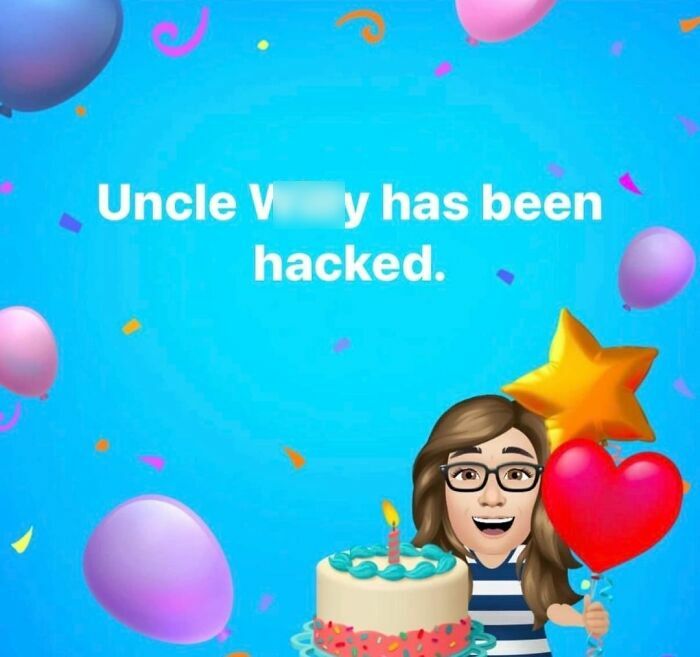 A funny social media notification from an elderly person stating 'Uncle W***y has been hacked' amidst birthday graphics.
