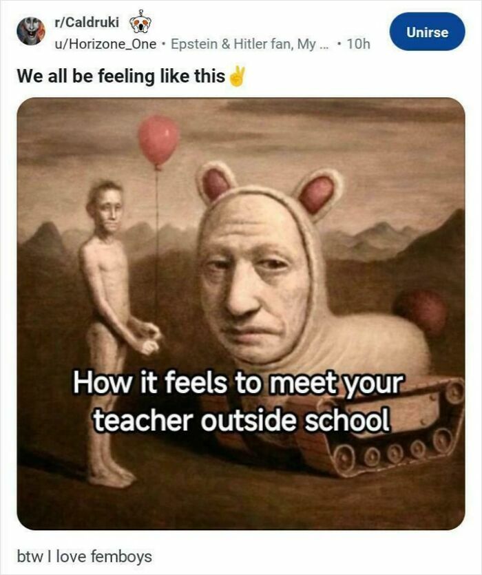 Unhinged things shared: a surreal meme with a naked child holding a balloon next to a man in a tank-like bear costume.