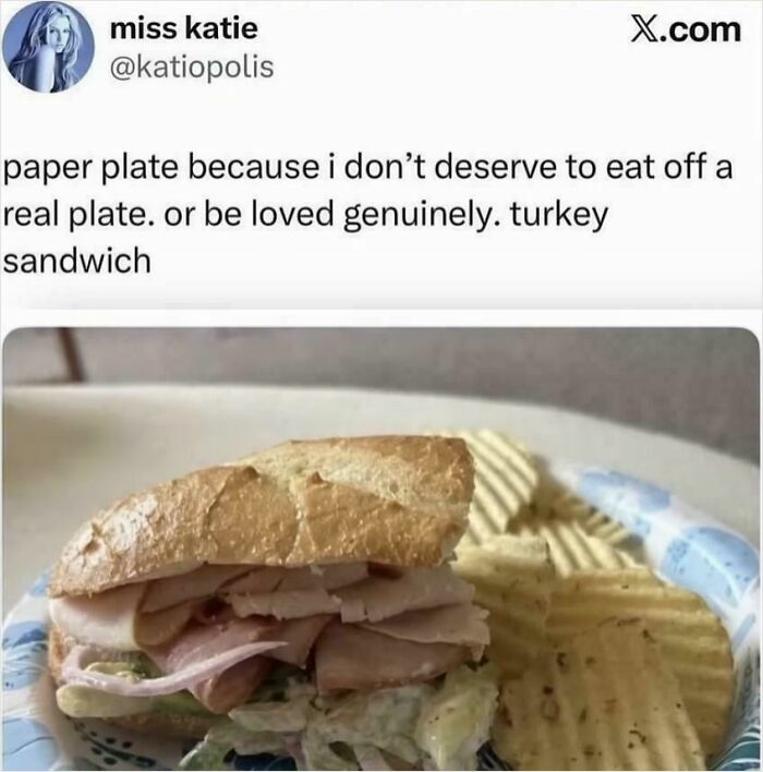 A tweet sharing unhinged thoughts about eating a turkey sandwich on a paper plate, emphasizing feelings of not deserving love.