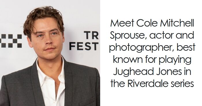 Cole Sprouse: Bio And Career Highlights