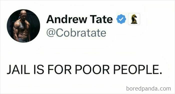 A tweet by Andrew Tate saying JAIL IS FOR POOR PEOPLE, which aged poorly given his legal troubles.