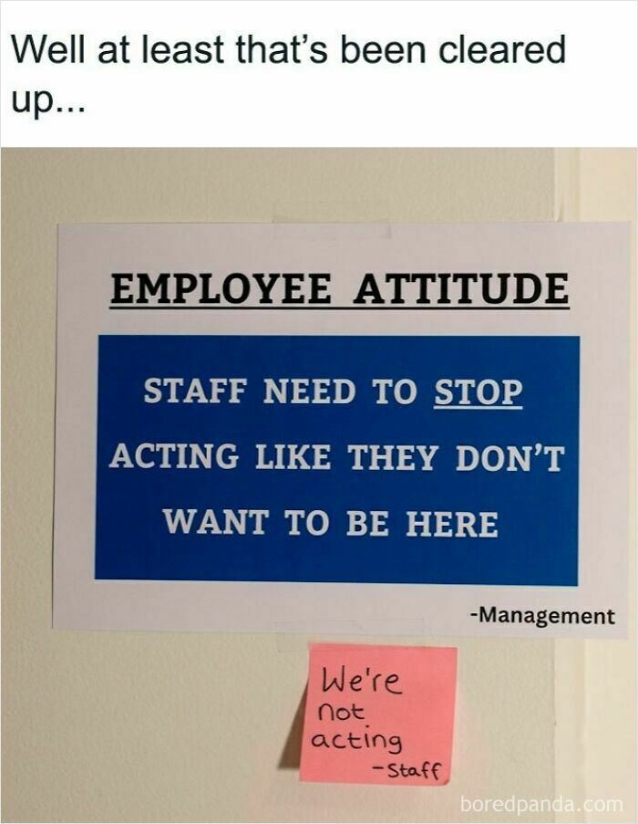 A work memo about employee attitude saying staff need to stop acting like they dont want to be here, with a pink sticky note below it saying we're not acting, from the perspective of staff. This is a LinkedIn meme.