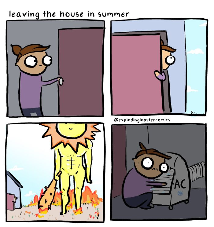 A comic of a person leaving the house in summer, only to find a blazing sun, and returning to the AC. This is one of the 57 comics.