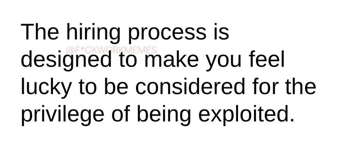 A text-based LinkedIn meme reflecting on the exploitative nature of the hiring process and work-life balance.