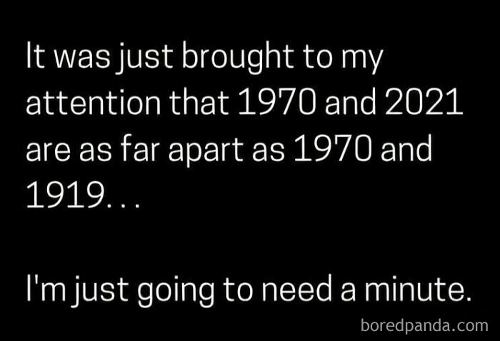 A Gen X meme with text on a black background realizing the vast time difference between 1970 and 2021.